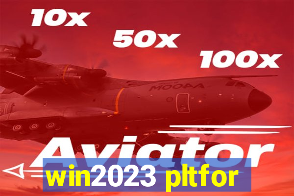 win2023 pltfor